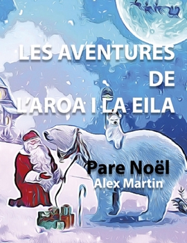 Paperback Les Aventures de L'Aroa i la Eila: Papa Noel [Catalan] Book