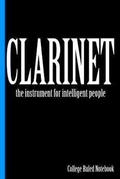 Paperback Clarinet, the Instrument for Intelligent People: College Ruled Notebook Book