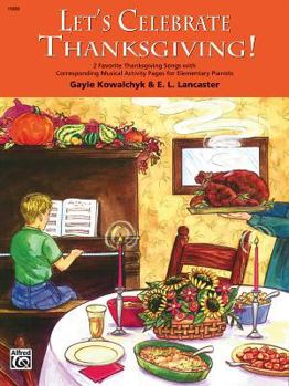 Paperback Let's Celebrate Thanksgiving!: 2 Favorite Thanksgiving Songs with Corresponding Musical Activity Pages for Elementary Pianists Book