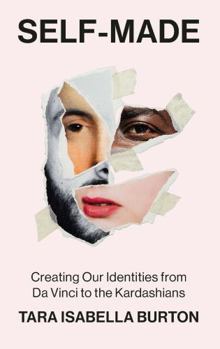 Paperback Self-Made: Creating Our Identities from Da Vinci to the Kardashians Book