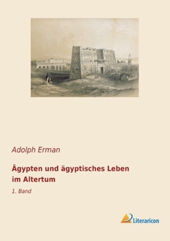 Aegypten Und Aegyptisches Leben Im Altertum, Vol. 1: Mit 236 Abbildungen Im Text Und 7 Vollbildern (Classic Reprint)