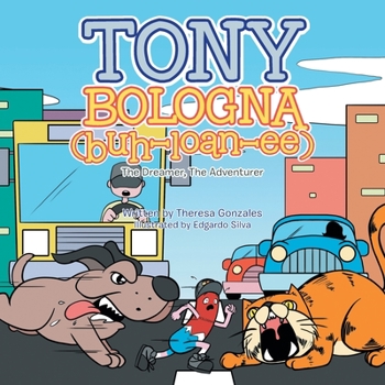 Paperback Tony Bologna (Buh-Loan-Ee): The Dreamer, the Adventurer Book