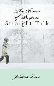 Paperback The Power of Purpose: Straight Talk Book