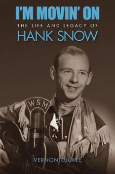 Paperback I'm Movin' on: The Life and Legacy of Hank Snow Book