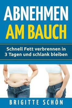 Paperback Abnehmen Am Bauch: Schnell Fett Verbrennen in 3 Tagen Und Schlank Bleiben [German] Book