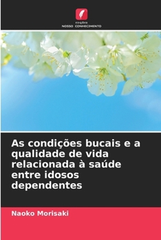 Paperback As condições bucais e a qualidade de vida relacionada à saúde entre idosos dependentes [Portuguese] Book