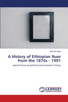 Paperback A History of Ethiopian Nuer from the 1870s - 1991 Book