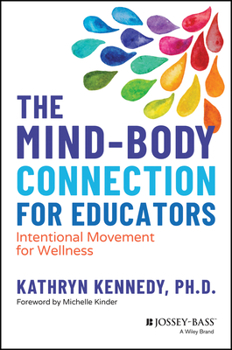 Paperback The Mind-Body Connection for Educators: Intentional Movement for Wellness Book