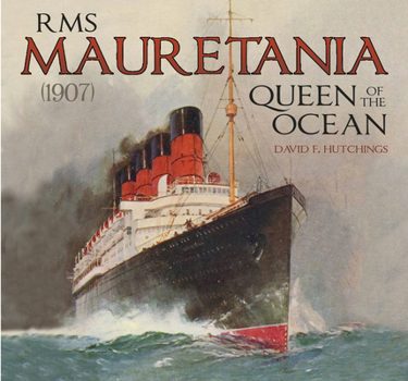 Hardcover RMS Mauretania (1907): Queen of the Ocean Book