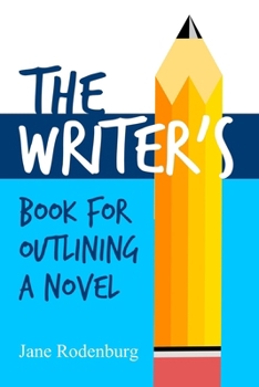 Paperback The Writer's Book For Outlining a Novel: Helping you to write your novel(s), one outline at a time. Book