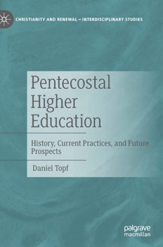Hardcover Pentecostal Higher Education: History, Current Practices, and Future Prospects Book