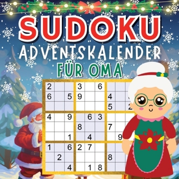 Sudoku Adventskalender 2023: Senioren Adventskalender mit +70 Sudokus (Leicht bis Schwer) für jeden Tag bis Weihnachten in großer Schrift, inkl. Lösungen (German Edition)