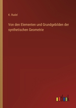 Paperback Von den Elementen und Grundgebilden der synthetischen Geometrie [German] Book
