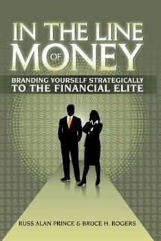 Paperback In the Line of Money: Branding Yourself Strategically to the Financial Elite Book