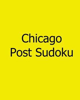 Chicago Post Sudoku: Thursday Sudoku Puzzles Vol. 3