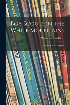 Paperback Boy Scouts in the White Mountains; the Story of a Long Hike Book