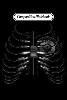 Composition Notebook: Sound Engineer Rib Cage Wired For Sound Journal/Notebook Blank Lined Ruled 6x9 100 Pages