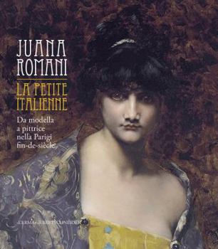 Paperback Juana Romani: La Petite Italienne: Da Modella a Pittrice Nella Parigi Fin-De-Siecle [French] Book