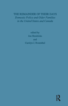 Remainder of Their Days: Domestic Policy & Older Families in the United States & Canada (Garland Reference Library of Social Science)