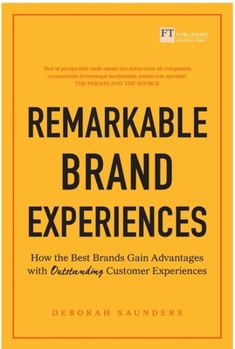 Paperback Remarkable Brand Experiences: How the Best Brands Gain Advantage with Outstanding Customer Experiences Book