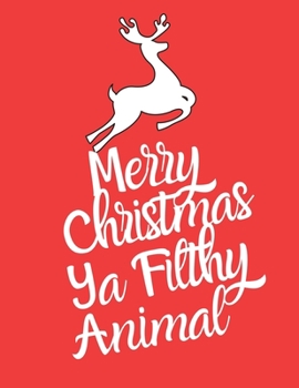 Paperback Merry Christmas Ya Filthy animal: Lined writing notebook journal for christmas lists, journal, menus, gifts, and more Book