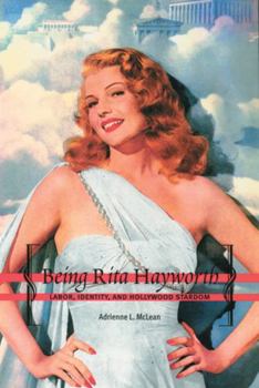 Paperback Being Rita Hayworth: Labor, Identity, and Hollywood Stardom Book