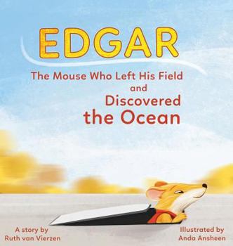 Hardcover Edgar: The Mouse Who left his Field and Discovered the Ocean Book