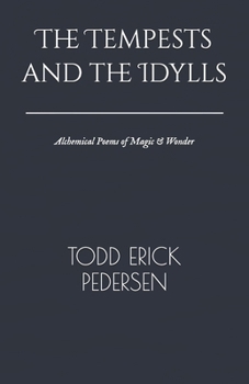 Paperback The Tempests and the Idylls: Alchemical Poems of Magic & Wonder Book