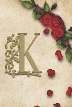 K: Red Rose With Rustic Yellow Background Golden Monogram Initial Letter K Journal Notebook (6" x 9") Gift For Her