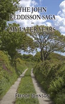 Paperback The John Reddisson Saga - My Later Years Book