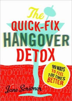 Paperback The Quick-Fix Hangover Detox: 99 Ways to Feel 100 Times Better Book