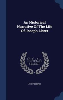 Hardcover An Historical Narrative Of The Life Of Joseph Lister Book