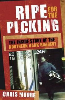 Paperback Ripe for the Picking: The Inside Story of the Northern Bank Robbery Book