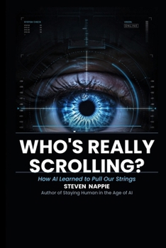 Paperback Who's Really Scrolling?: How AI Learned to Pull Our Strings Book