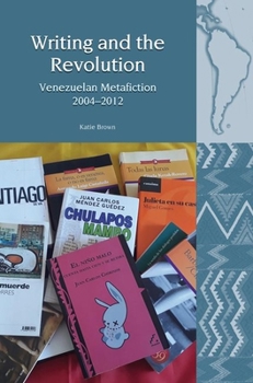 Paperback Writing and the Revolution: Venezuelan Metafiction 2004-2012 Book