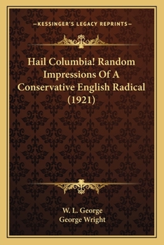 Hail, Columbia!: Random Impressions of a Conservative English Radical