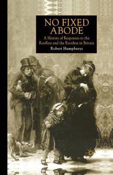 Paperback No Fixed Abode: A History of Responses to the Roofless and the Rootless in Britain Book