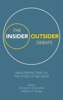 Hardcover The Insider/Outsider Debate: New Perspectives in the Study of Religion Book