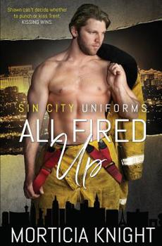 All Fired Up - Book #1 of the Sin City Uniforms