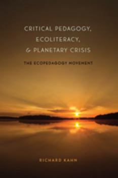 Paperback Critical Pedagogy, Ecoliteracy, and Planetary Crisis: The Ecopedagogy Movement Book