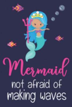 Paperback Mermaid: Not Afraid Of Making Waves: Mermaid Gifts... Small Lined Notebook or Journal Book
