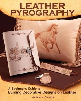 Paperback Leather Pyrography: A Beginner's Guide to Burning Decorative Designs on Leather Book
