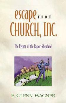 Hardcover Escape from Church, Inc.: The Return of the Pastor-Shepherd Book