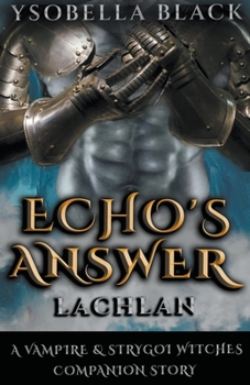 Echo's Answer: Lachlan - Book  of the Vampires & Strygoi Witches