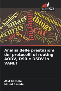 Analisi delle prestazioni dei protocolli di routing AODV, DSR e DSDV in VANET (Italian Edition)