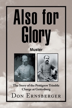 Paperback Also for Glory Muster: The Story of the Pettigrew Trimble Charge at Gettysburg Book