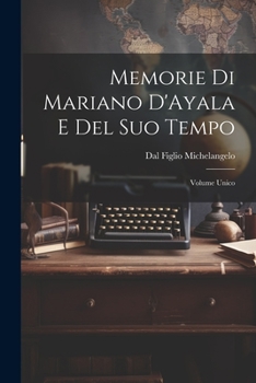 Paperback Memorie di Mariano D'Ayala e Del Suo Tempo: Volume Unico Book