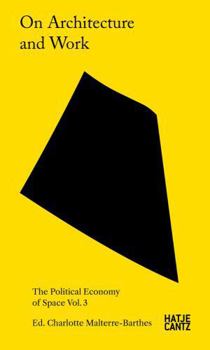 Paperback On Architecture and Work: The Political Economy of Space Vol. 3 Book