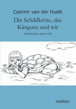 Paperback Die Schildkröte, das Känguru und wir [German] Book