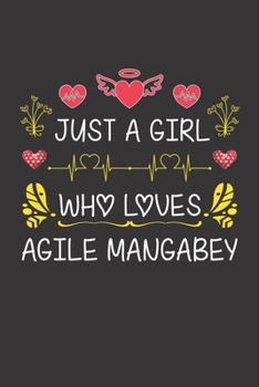 Just A Girl Who Loves Agile Mangabey: Valentines Day Gift For Girl or Women Who Loves Agile Mangabey Lined Journal Notebook